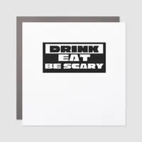 Eat Drink Be Scary Funny Trendy Car Magnet
