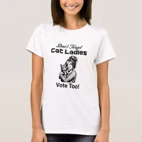 Don't Forget Cat Ladies Vote Too! Kamala 2024 T-Shirt