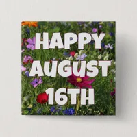 Happy August 16th Pretty Floral Button