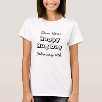 Happy Hug Day February 12th funny holidays T-Shirt