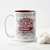 Funny Mug: Caution Mood Swing in Progress Maroon Two-Tone Coffee Mug