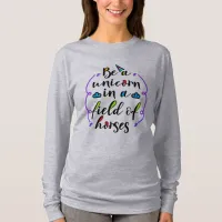 Be a Unicorn in a Field of Horses Typography Art T-Shirt