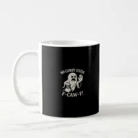 Spooky No Given F-Caw-F Graphic Coffee Mug