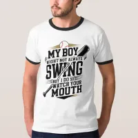 My Boy Might Not Always Swing But I Do So  T-Shirt