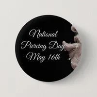 National Piercing Day May 16 Funny Holidays Button