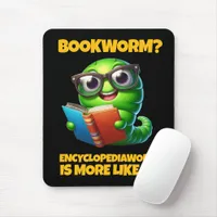 Funny Bookworm? Encyclopediaworm is More Like It! Mouse Pad
