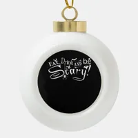 Eat Drink And Be Scary Aesthetic Graphic Trendy Ceramic Ball Christmas Ornament