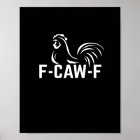F-Caw-F Funny Wordplay Quote Creative Casual Poster