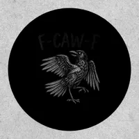 Raven F-Caw-F Funny Raven Quote Patch