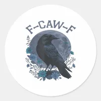 Funny F-Caw-F Raven Bird F-Caw-F Crow Classic Classic Round Sticker