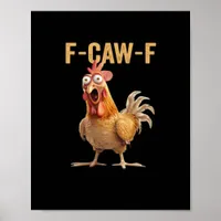 F-Caw-F Chicken Classic Creative Casual Poster