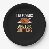 Thanksgiving Food Funny Leftovers Are For Quitters Paper Plates