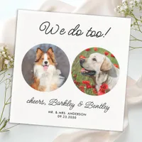 Personalized We Do Too 2 Photo Pet Dog Wedding Napkins