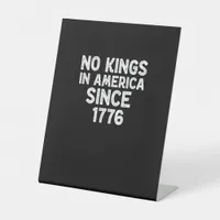 No Kings In America Since 1776 Democrats Patriotic Pedestal Sign