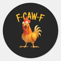 F-Caw-F Pun Funny Chicken Rooster Cawing Grunge Classic Round Sticker