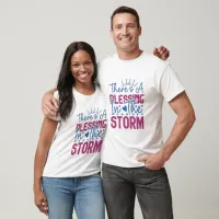 Inspirational There Is A Blessing In The Storm  T-Shirt