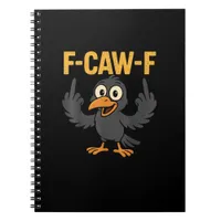 F-Caw-F Sarcastic Joke Funny Crow Meme Humor Notebook