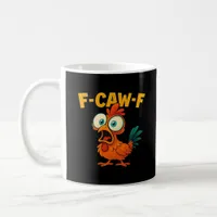 F-Caw-F Chicken Essential Creative Casual Coffee Mug