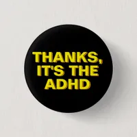 Thanks It's The ADHD Yellow Black Sarcastic Slogan Button