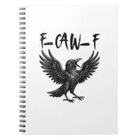 Funny F-Caw-F Raven Bird Cawing Graphic F-Caw-F Cr Notebook