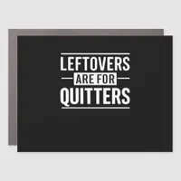 Leftovers Are For Quitters Thanksgiving Funny Quot Car Magnet