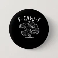 F-Caw-F Funny Trendy Button
