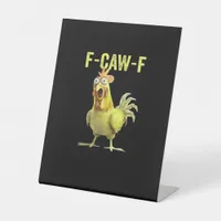 F-Caw-F Funny Chicken Classic Creative Casual Pedestal Sign