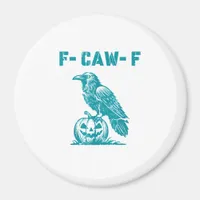 F-Caw-F Funny Raven Gothic Crow Retro Classic Magnet
