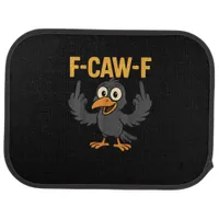 F-Caw-F Sarcastic Joke Funny Crow Meme Humor Car Floor Mat