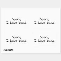 "Sorry, I Have band" Music School Band Orchestra Rectangular Sticker