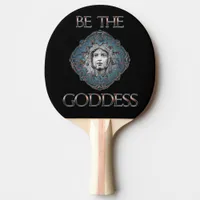 Be The Goddess  Ping Pong Paddle