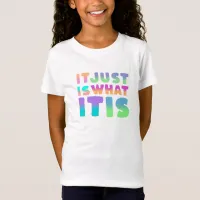 It Just Is, What It Is | Funny Quote T-Shirt