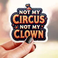 Vintage Circus Not My Clown Sticker