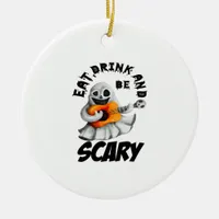 Eat Drink And Be Scared Minimal Clean Ceramic Ornament