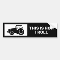 Funny Farmer Tractor This is How I Roll Bumper Sticker