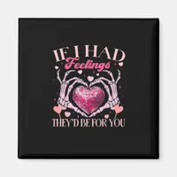 If Had Feelings They’d For Skeleton Hand Heart Magnet