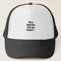 Till Death Do Us Party Classic & Basic Design Trucker Hat