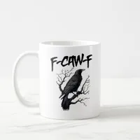 F Caw F Crow, F-Caw-F Funny Bird Saying Meme Coffee Mug
