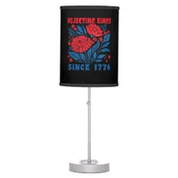 Rejecting Kings Since 1776 Flower Anti Authoritari Table Lamp