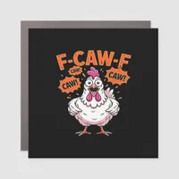 F-Caw-F Chicken Classic Cool Unique Car Magnet