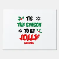 Tis The Season To Be Careful Sign