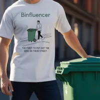 Binfluencer, the first to put out their bins T-Shirt