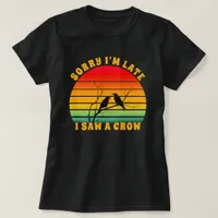 Crow Silhouette Retro Sunset Circle Sorry I'm Late T-Shirt