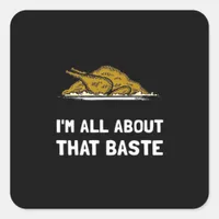 All About That Baste Funny Thanksgiving Style Square Sticker