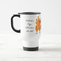 What's Up Chicken Butt | Funny Humor   Travel Mug