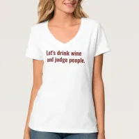 Drink Wine Judge People Funny Quote T-Shirt