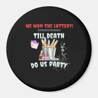 We The Lottery - Till Death Do Us Party Magnet