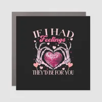 If Had Feelings They’d For Skeleton Hand Heart Car Magnet