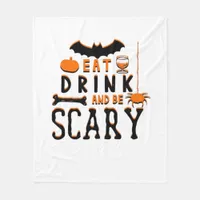 Eat Drink And Be Scary Funny Halloween Quote Fleece Blanket