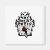 Till Death Do Us Party Classic For Halloween Magnet
